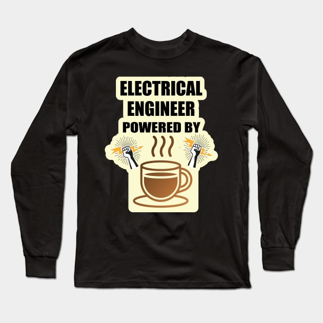 Electrical engineer Powered By Coffee Design for  Engineers and Electrical Engineering Students Long Sleeve T-Shirt by ArtoBagsPlus